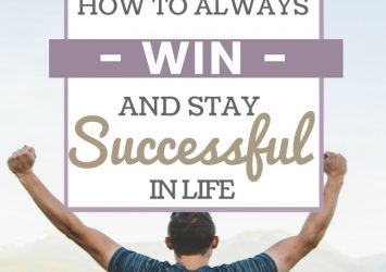 How To Always Win And Stay Successful In Life