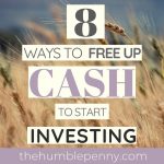 8 Ways To Free Up Cash To Start Investing