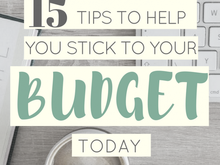 15 Tips to Help You Stick to Your Budget
