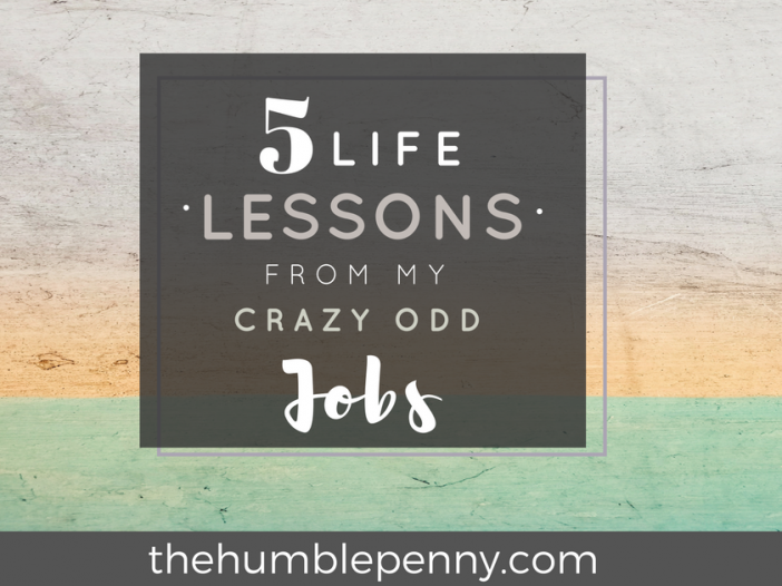 5 Life Lessons From My Crazy Odd Jobs