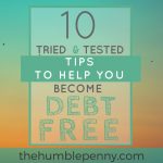 10 Tried And Tested Tips To Help You Become Debt Free