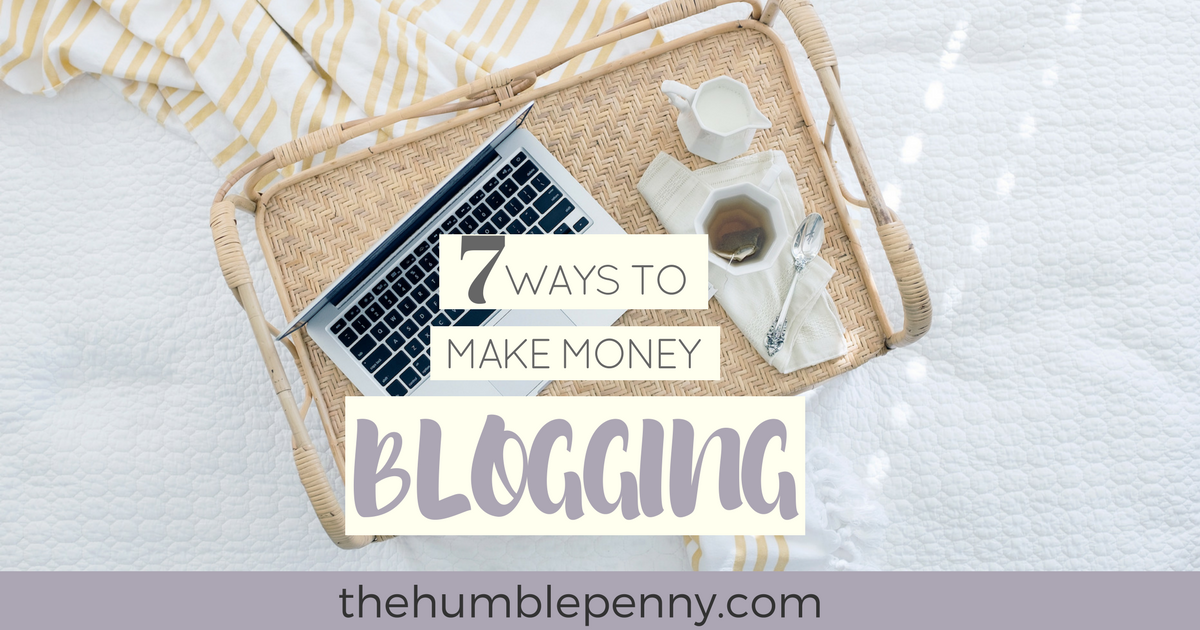 7 Ways To Make Money Blogging The Humble Penny - 