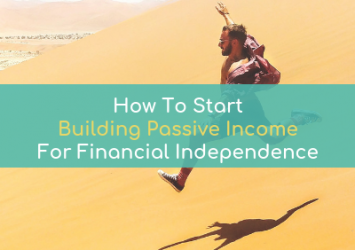 How To Start Building Passive Income For Financial Independence