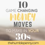 10 Game Changing Money Moves To Make In Your 30s