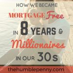 How We Became Mortgage Free in 8 years and Millionaires In Our 30s