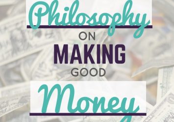 My Philosophy On Making Good Money