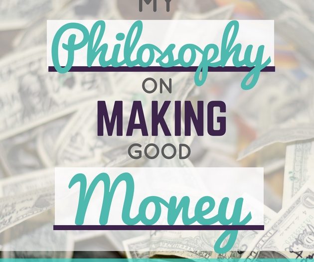 My Philosophy On Making Good Money