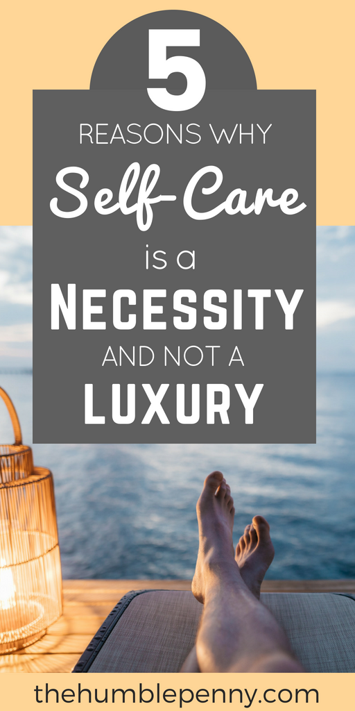 5 Reasons Why Self-care Is A Necessity And Not A Luxury