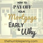 How To Pay Off Your Mortgage Early And Why You Should