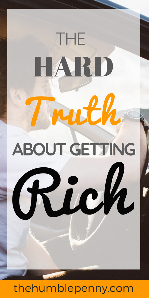The Hard Truth About Getting Rich