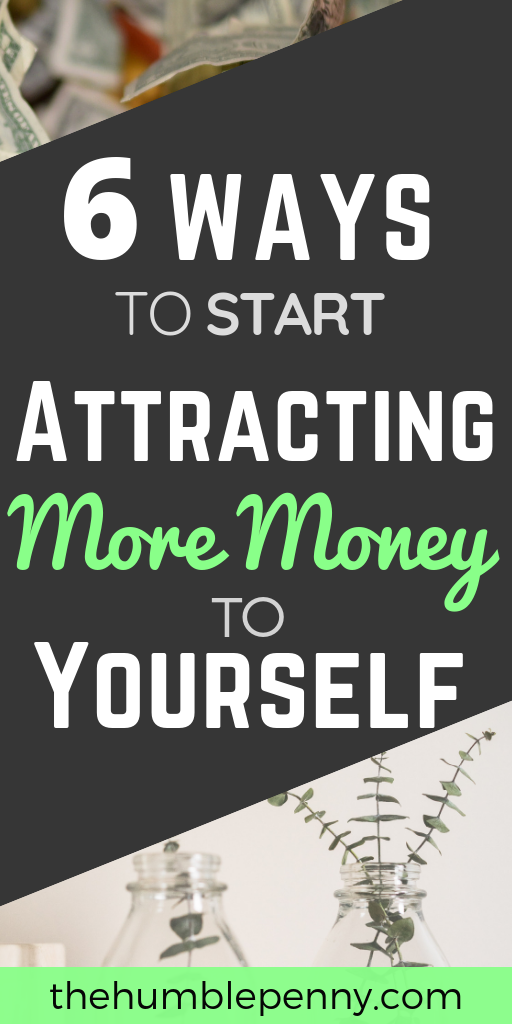 6 Ways To Start Attracting More Money To Yourself 6 Ways To Start Attracting More Money To Yourself