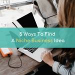 5 Ways To Find A Niche Business Idea