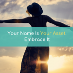 Your Name Is Your Asset. Embrace It