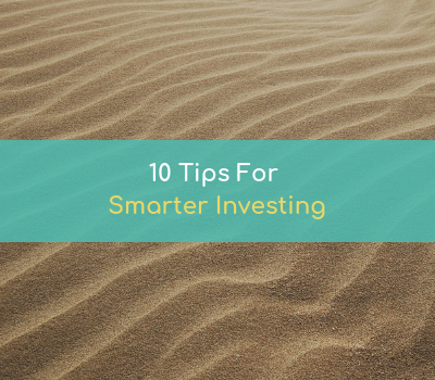 10 Tips For Smarter Investing