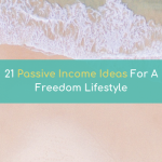 21 Passive Income Ideas For A Freedom Lifestyle (2021)