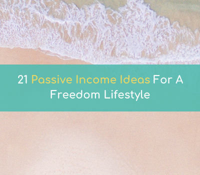 21 Passive Income Ideas For A Freedom Lifestyle