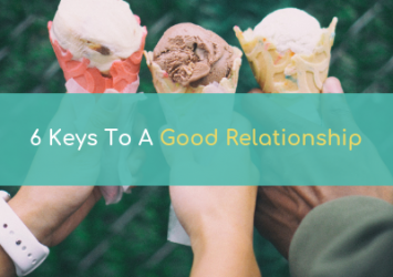 6 Keys To A Good Relationship
