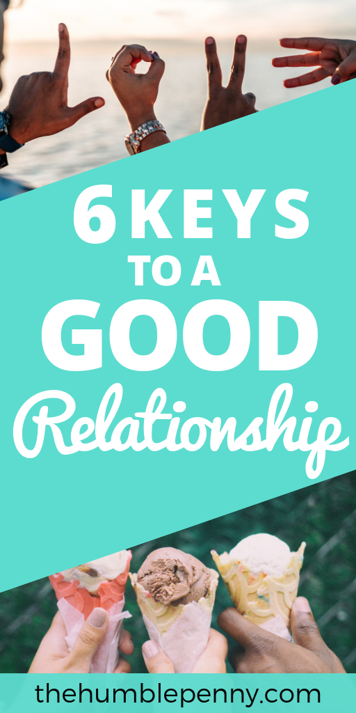 6 Keys To A Good Relationship