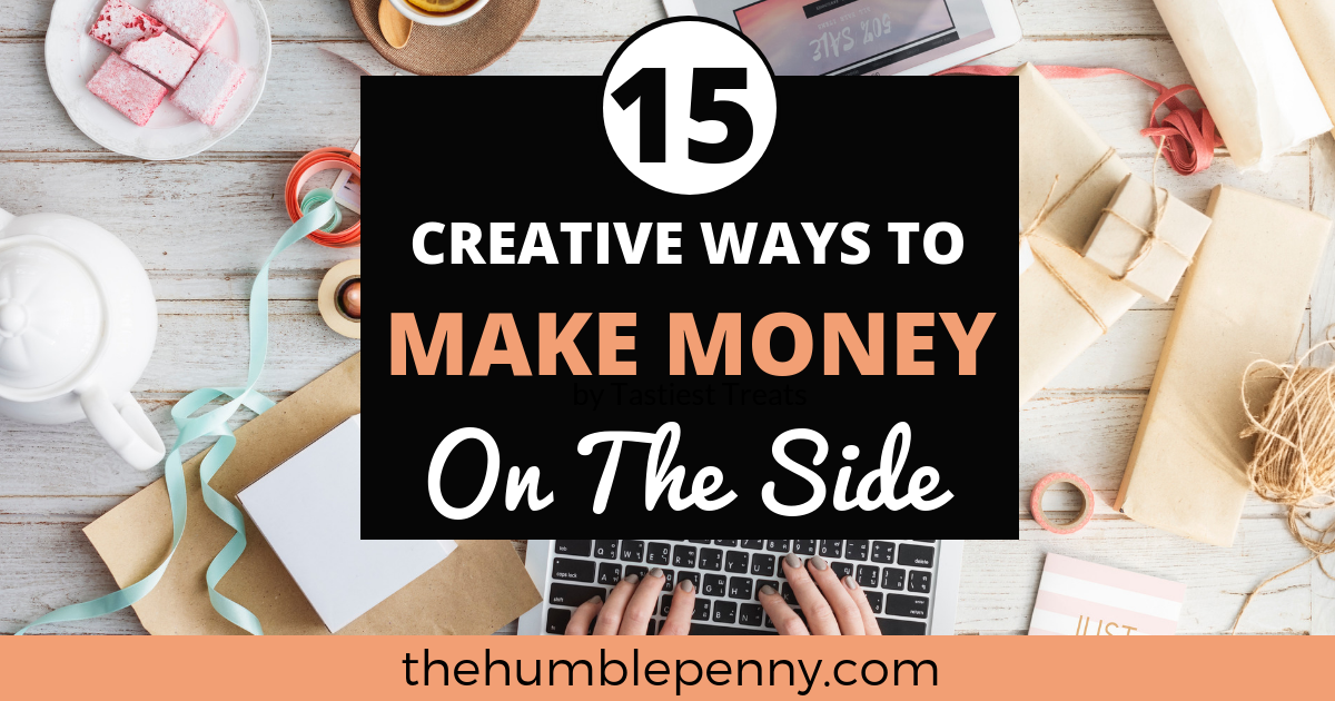 15 Creative  Ways To Make  Money  On The Side 2019 