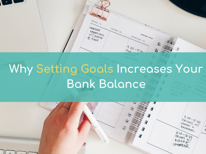 Why setting goals increases your bank balance