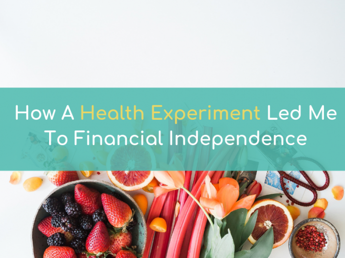 how a health experiment led me to Financial Independence
