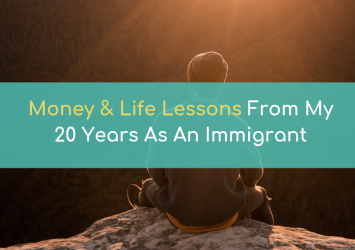 Money and Life Lessons From 20 Years As An Immigrant