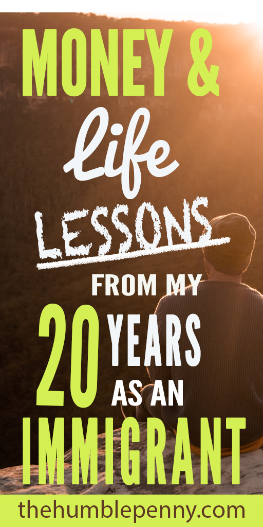 Money and Life Lessons From My 20 Years As An Immigrant