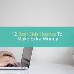 12 Best Side Hustle Ideas to Make Extra Money