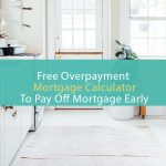 Free Overpay Mortgage Calculator to Payoff Mortgage Early