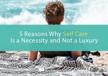 5 reasons why self care is a necessity and not a luxury