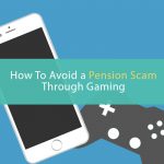 How to Avoid a Pension Scam Through Fun Gaming