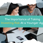 The Importance of Taking Investing Risk At a Younger Age