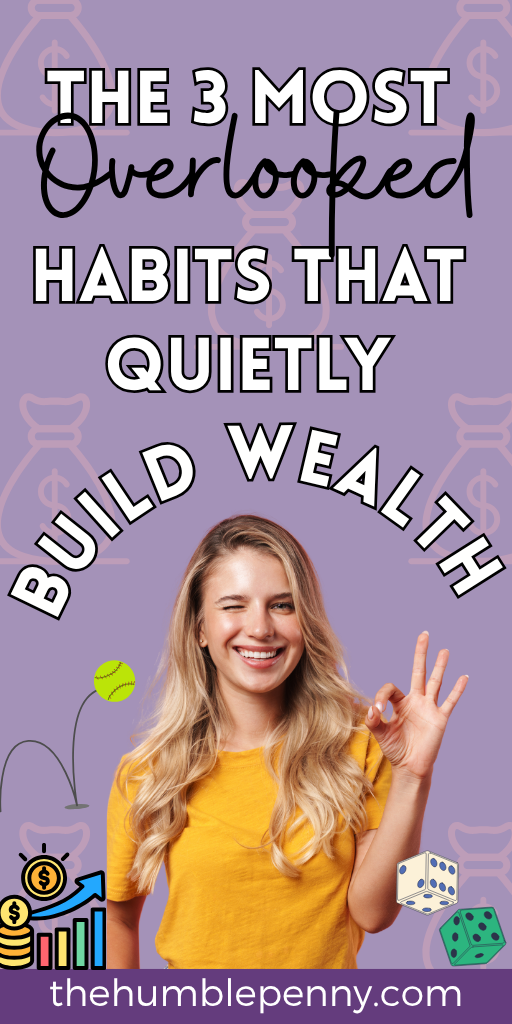 The 3 Most Overlooked Habits That Quietly Build Wealth - The Humble Penny