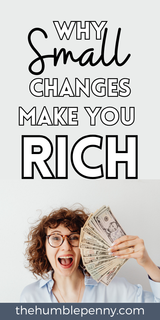 Why Small Changes Make You Rich The Humble Penny