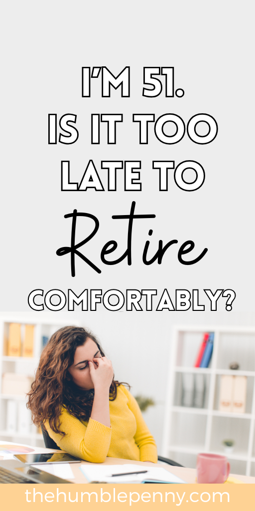 I’m 51. Is It Too Late to Have a Comfortable Retirement?